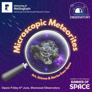 Microscopic Meteorites - Art, Science and Stories from Space - Opens Friday 6th June at Sherwood Observatory with the University of Nottingham